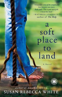 A Soft Place to Land - Susan Rebecca White