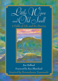 Little Wave and Old Swell : A Fable of Life and Its Passing - Jim Ballard