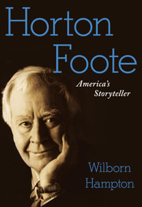 Horton Foote : America's Storyteller - Wilborn Hampton