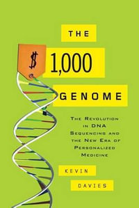 The $1,000 Genome : The Revolution in DNA Sequencing and the New Era of Personalized Medicine - Kevin Davies