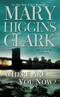 Where Are You Now? : A Novel - Mary Higgins Clark