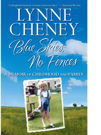 Blue Skies, No Fences : A Memoir of Childhood and Family - Lynne Cheney