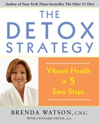 The Detox Strategy : Vibrant Health in 5 Easy Steps - Brenda Watson