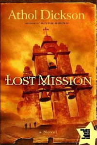 Lost Mission : A Novel - Athol Dickson