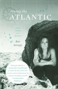 Rowing the Atlantic : Lessons Learned on the Open Ocean - Roz Savage