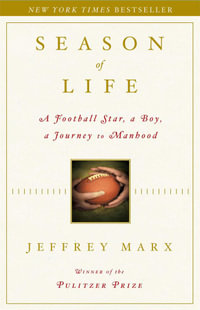 Season of Life : A Football Star, a Boy, a Journey to Manhood - Jeffrey Marx