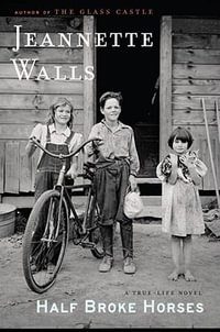 Half Broke Horses : A True Life Novel - Jeannette Walls