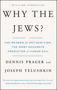 Why the Jews? : The Reason for Antisemitism - Dennis Prager