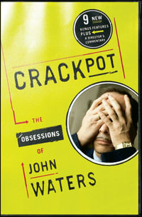 Crackpot : The Obsessions of John Waters - John Waters