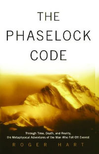 The Phaselock Code : Through Time, Death and Reality: The Metaphysical Adventures of Man - Roger Hart