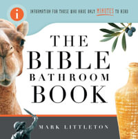 The Bible Bathroom Book : Information for Those Who Have Only Minutes to Read - Mark Littleton