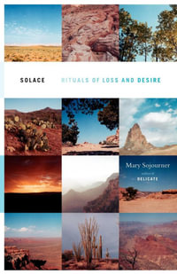 Solace : Rituals of Loss and Desire - Mary Sojourner