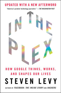 In the Plex : How Google Thinks, Works, and Shapes Our Lives - Steven Levy