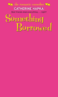 Something Borrowed : The Romantic Comedies - Catherine Hapka