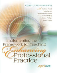 Implementing the Framework for Teaching in Enhancing Professional Practice : An ASCD Action Tool - Charlotte Danielson