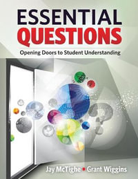 Essential Questions : Opening Doors to Student Understanding - Jay McTighe