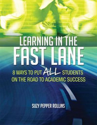 Learning in the Fast Lane : 8 Ways to Put ALL Students on the Road to Academic Success - Suzy Pepper Rollins