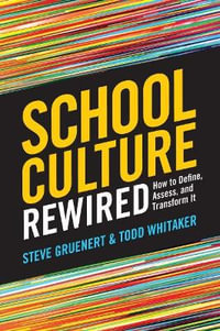 School Culture Rewired : How to Define, Assess, and Transform It - Steve Gruenert