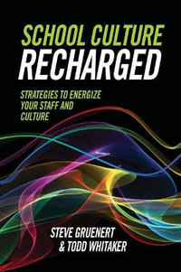 School Culture Recharged : Strategies to Energize Your Staff and Culture - Steve Gruenert