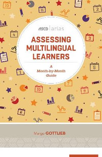 Assessing Multilingual Learners : A Month-by-Month Guide - Margo Gottlieb