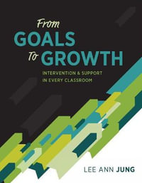 From Goals to Growth : Intervention & Support in Every Classroom - Lee Ann Jung