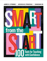 Smart from the Start : 100 Tools for Teaching with Confidence - James H. Stronge