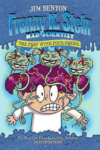 The Fran With Four Brains : Franny K. Stein Mad Scientist Series : Book 6 - Jim Benton