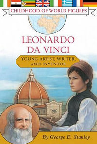 Leonardo Da Vinci : Young Artist, Writer, and Inventor - George E. Stanley