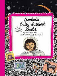 Amelia's Bully Survival Guide : Amelia - Marissa Moss