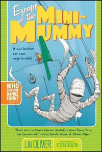 Escape of the Mini-Mummy : Who Shrunk Daniel Funk? - Lin Oliver