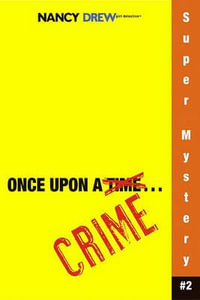 Once Upon a Crime : Nancy Drew Girl Detective Super Mystery - Carolyn Keene