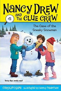 Case of the Sneaky Snowman : Nancy Drew and the Clue Crew - Carolyn Keene