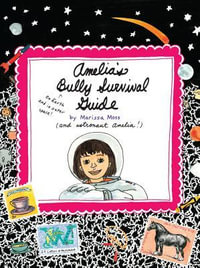 Amelia's Bully Survival Guide : Amelia - Marissa Moss