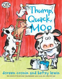 Thump, Quack, Moo : A Whacky Adventure - Doreen Cronin