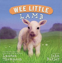 Wee Little Lamb : Wee Little - Lauren Thompson