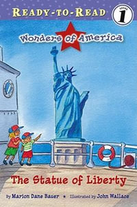 The Statue of Liberty : Ready-to-Read Level 1: Wonders of America - Marion Dane Bauer