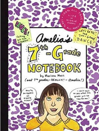 Amelia's 7th-Grade Notebook : Amelia - Marissa Moss