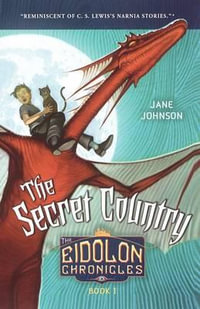 The Secret Country : Eidolon Chronicles - Jane Johnson