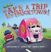 Take a Trip with Trucktown! : Jon Scieszka's Trucktown - David Shannon