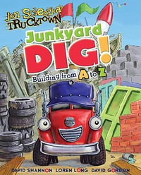 Junkyard Dig! : Building From A To Z : Building From A To Z - Annie Auerbach