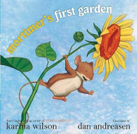 Mortimer's First Garden - Karma Wilson