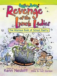 Revenge of the Lunch Ladies : The Hilarious Book of School Poetry - Kenn Nesbitt