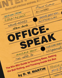 Officespeak : The Win-Win Guide to Touching Base, Getting the Ball Rolling, and Thinking Inside the Box - David Martin