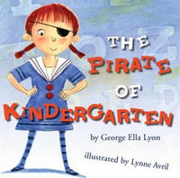 The Pirate of Kindergarten : Richard Jackson Books (Atheneum Hardcover) - George Ella Lyon