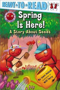 Spring Is Here! : A Story about Seeds - Joan Holub