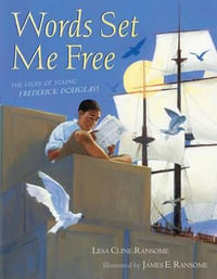 Words Set Me Free : The Story of Young Frederick Douglass - Lesa Cline-Ransome