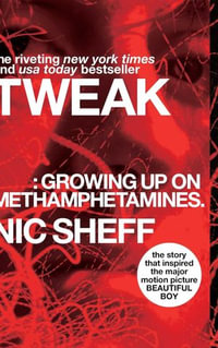 Tweak : Growing Up on Methamphetamines - Nic Sheff