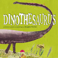 Dinothesaurus : Prehistoric Poems and Paintings - Douglas Florian