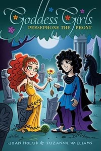 Persephone the Phony : Goddess Girls Series : Book 2 - Joan Holub