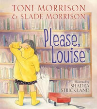 Please, Louise - Toni Morrison